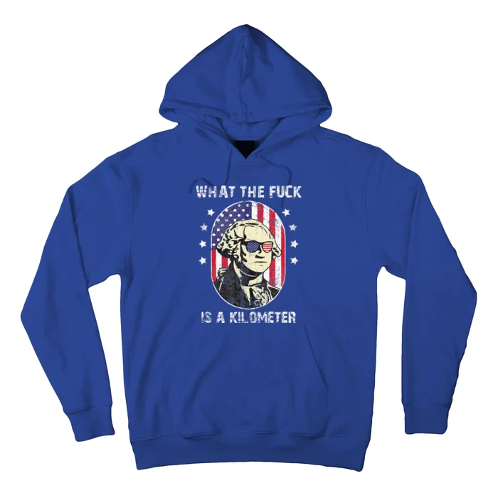 WTF What The Fuck Is A Kilometer George Washington July 4th Hoodie