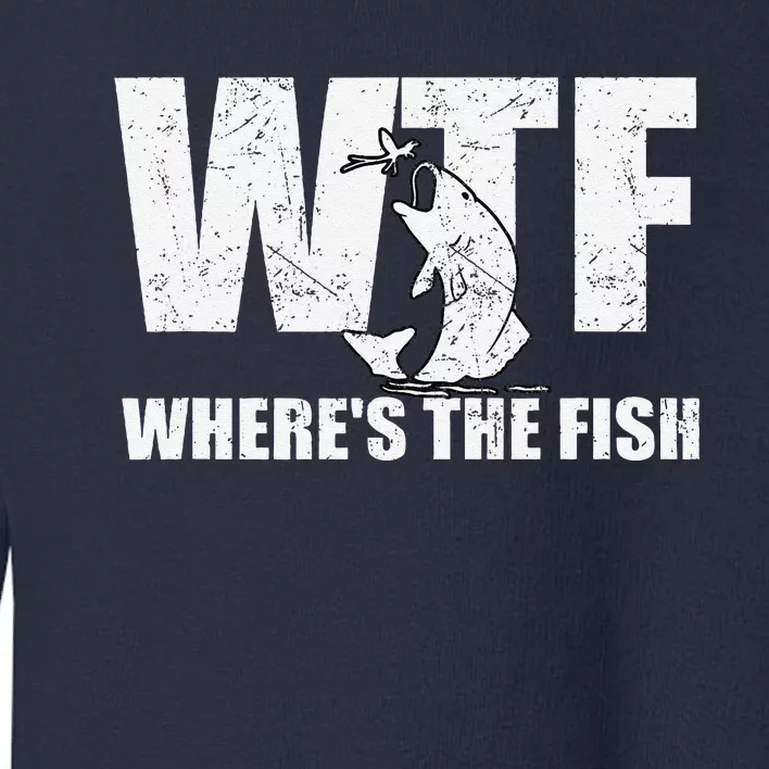 Wtf WhereS The Fish Funny Fishing Gifts Fathers Day Toddler Sweatshirt