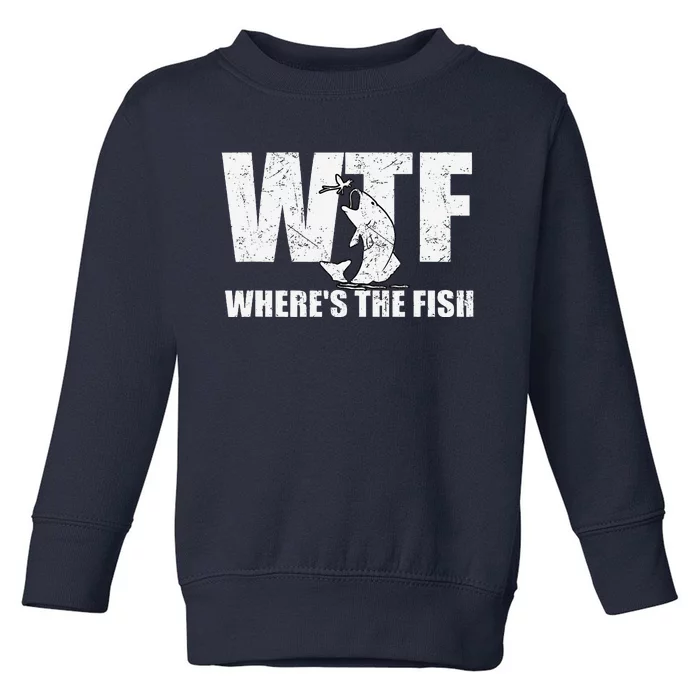 Wtf WhereS The Fish Funny Fishing Gifts Fathers Day Toddler Sweatshirt