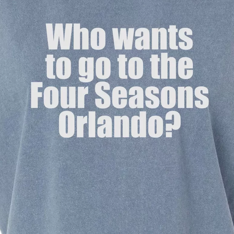 Who Wants To Go To The Four Seasons Orlando Garment-Dyed Women's Muscle Tee