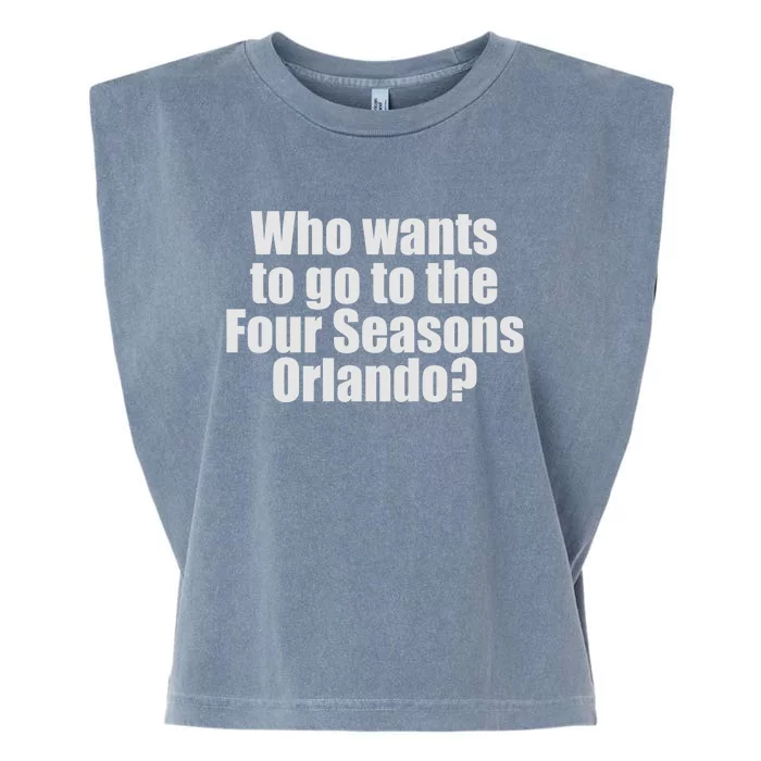 Who Wants To Go To The Four Seasons Orlando Garment-Dyed Women's Muscle Tee