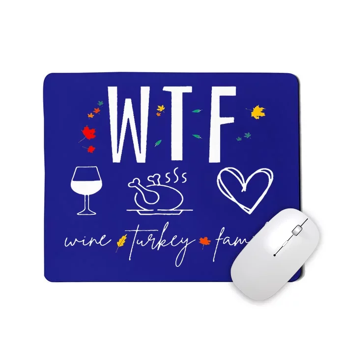 WTF Wine Turkey Family Fall Autumn Funny Thanksgiving Party Mousepad