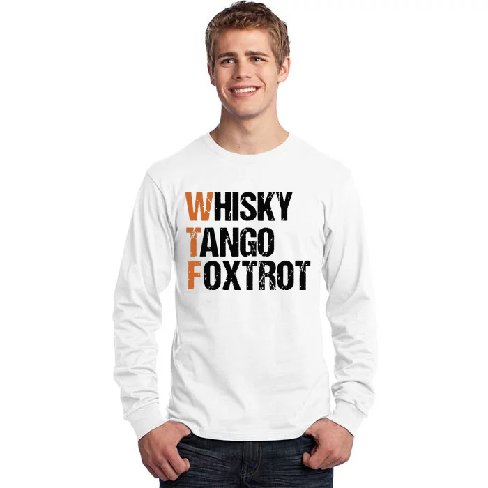 WTF Whisky Tango Foxtrot Tall Long Sleeve T-Shirt