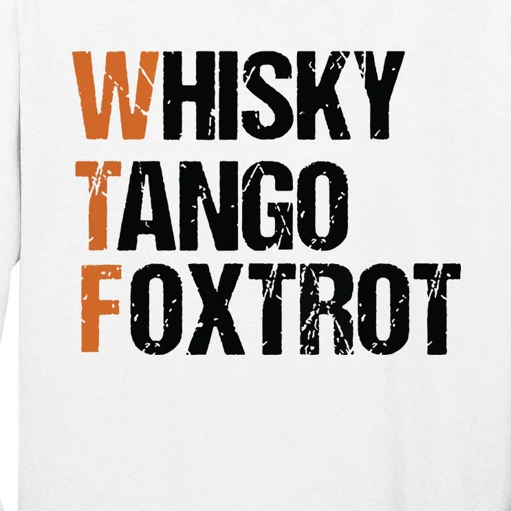 WTF Whisky Tango Foxtrot Tall Long Sleeve T-Shirt