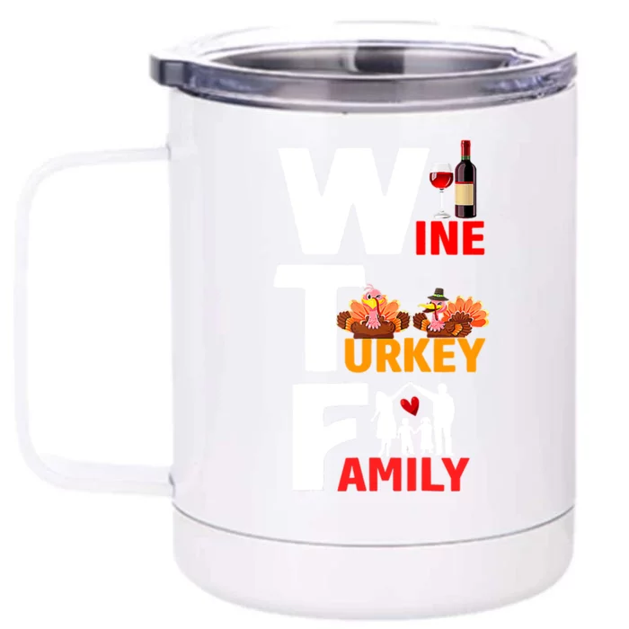 Wtf Wine Turkey Family Thanksgiving Day Quote Gift Front & Back 12oz Stainless Steel Tumbler Cup