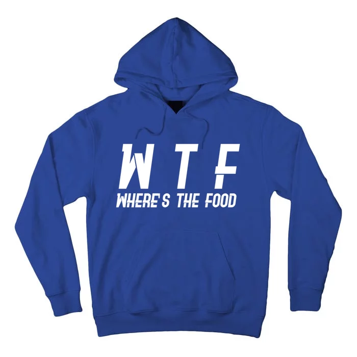 Wtf Wheres The Food Funny Gift Tall Hoodie