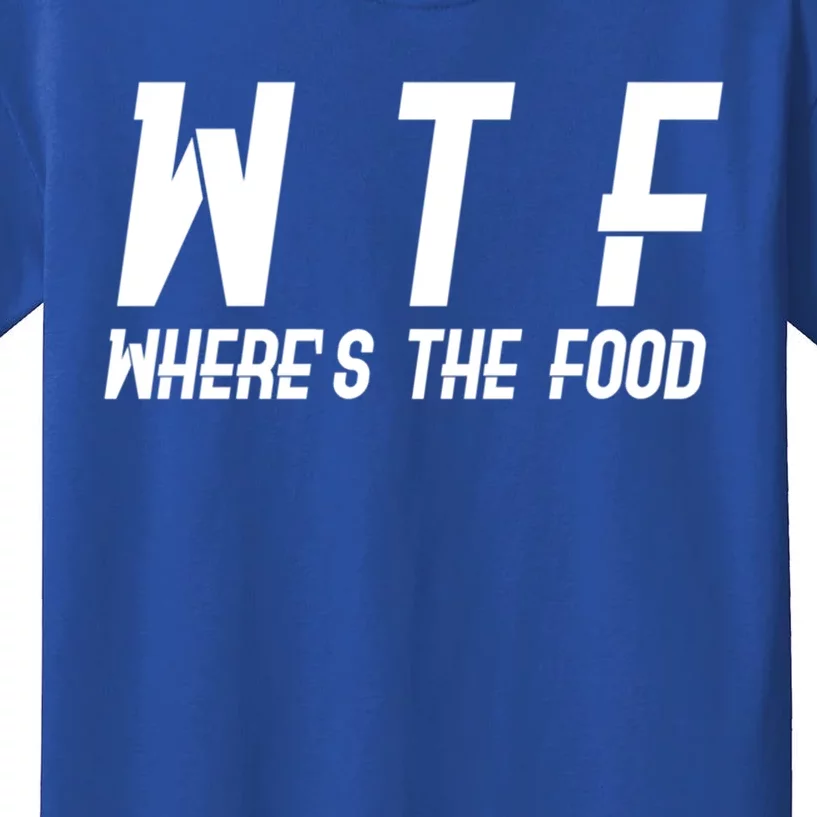 Wtf Wheres The Food Funny Gift Kids T-Shirt