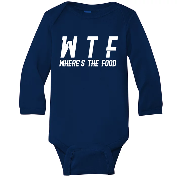 Wtf Wheres The Food Funny Gift Baby Long Sleeve Bodysuit