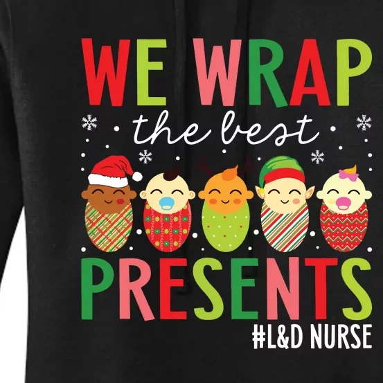 We Wrap The Best Presents Labor And Delivery Nurse Christmas Women's Pullover Hoodie