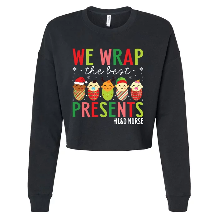 We Wrap The Best Presents Labor And Delivery Nurse Christmas Cropped Pullover Crew