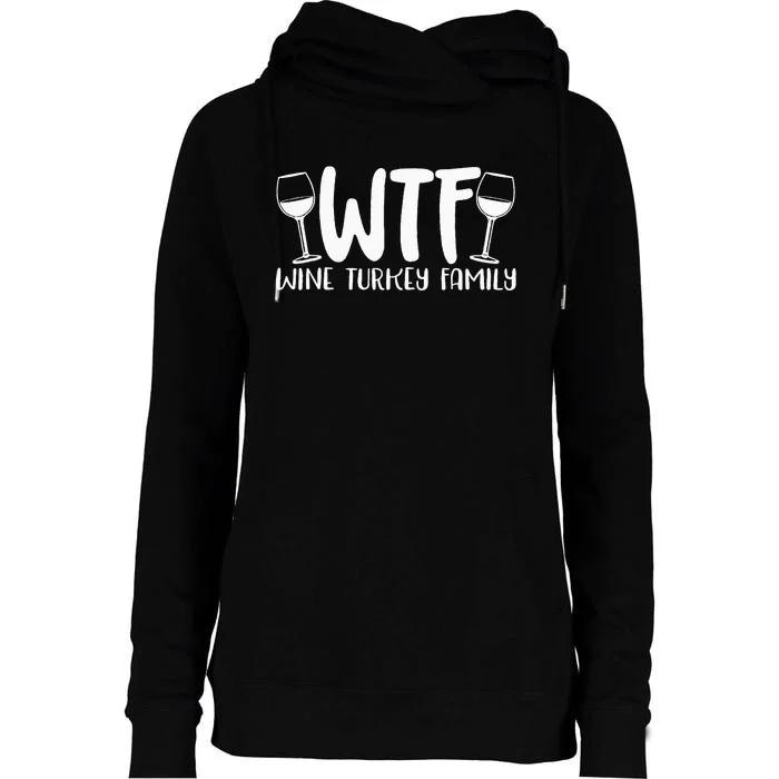 WTF Wine Turkey Family Funny Christmas Thanksgiving Womens Funnel Neck Pullover Hood