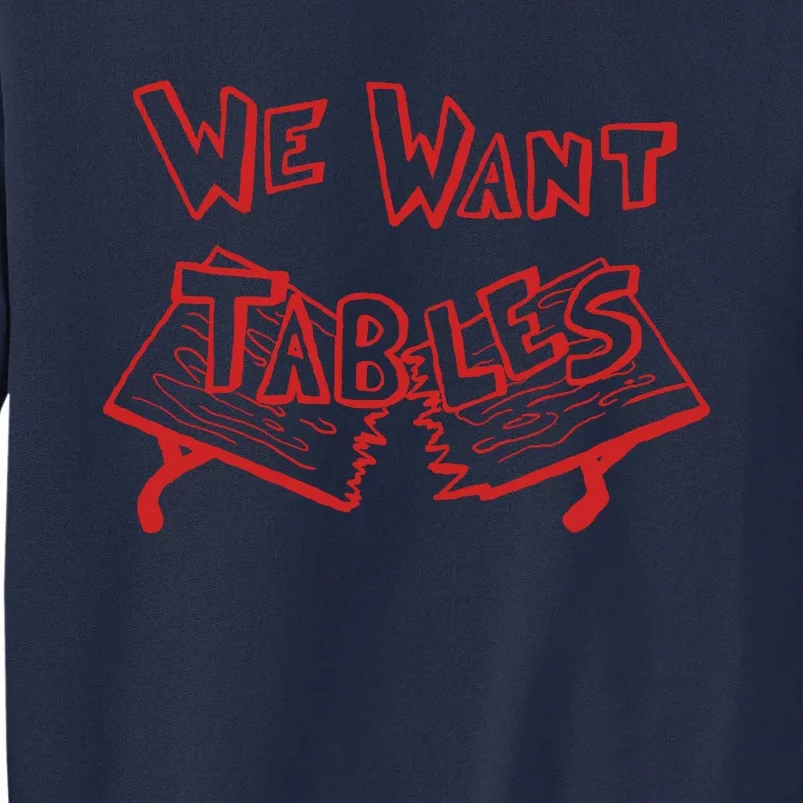 We Want Tables Wrestling Funny Tall Sweatshirt