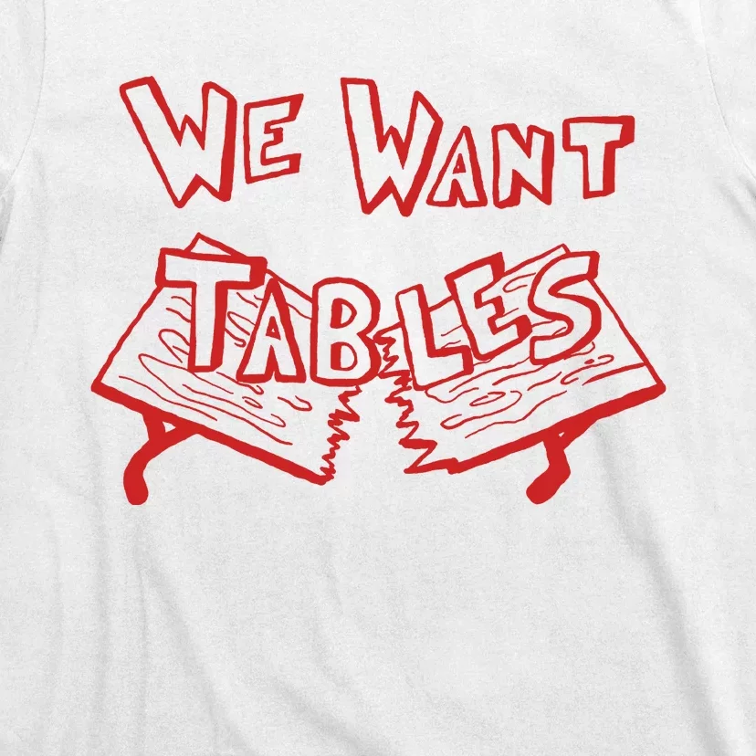 We Want Tables Wrestling Funny T-Shirt