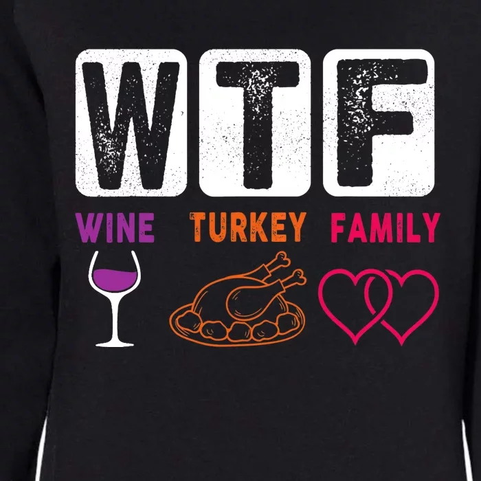 WTF Wine Turkey Family Happy Thanksgiving Day Funny Gifts Womens California Wash Sweatshirt