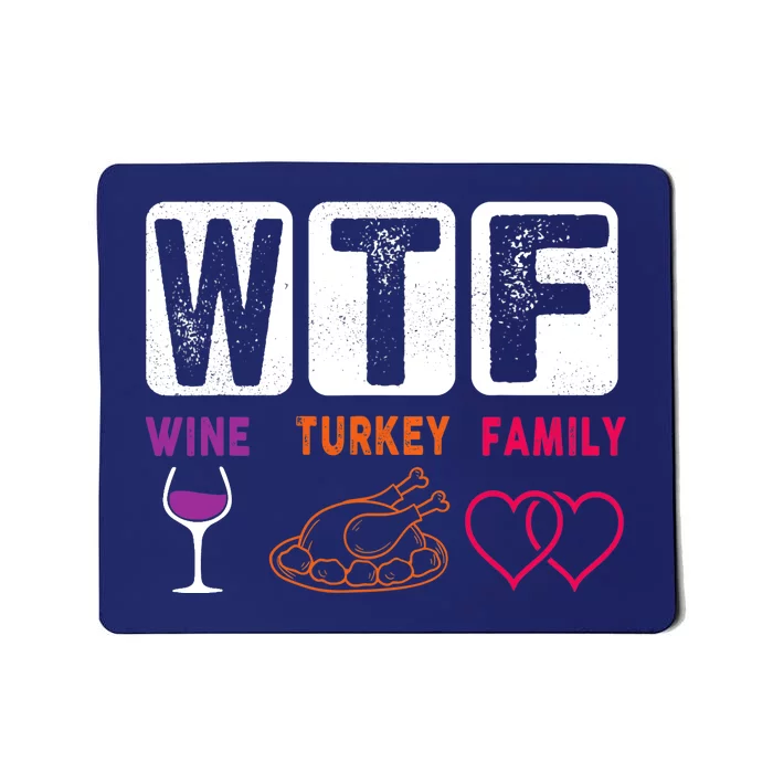 WTF Wine Turkey Family Happy Thanksgiving Day Funny Gifts Mousepad