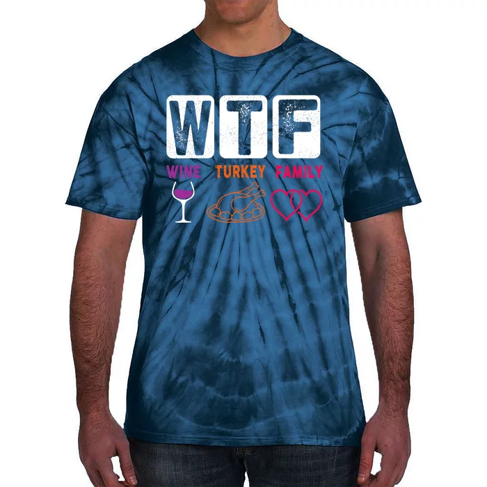 WTF Wine Turkey Family Happy Thanksgiving Day Funny Gifts Tie-Dye T-Shirt