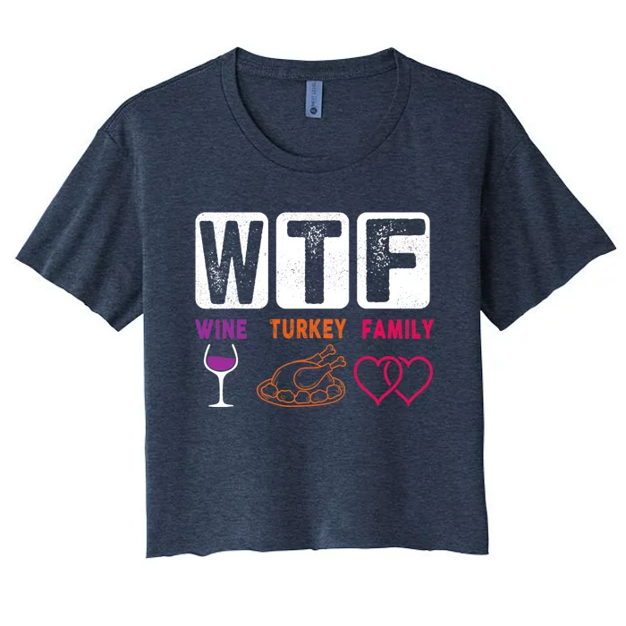 WTF Wine Turkey Family Happy Thanksgiving Day Funny Gifts Women's Crop Top Tee