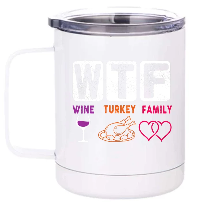 WTF Wine Turkey Family Happy Thanksgiving Day Funny Gifts Front & Back 12oz Stainless Steel Tumbler Cup