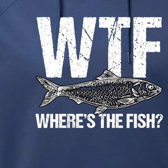 Wtf Wheres The Fish Funny Fishing Humor Fisher Meaningful Gift Performance Fleece Hoodie