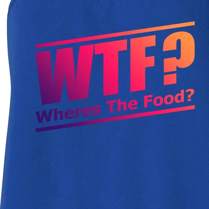 Wtf Wheres The Food Funny Humorous Jokester Gift Cool Gift Women's Racerback Tank