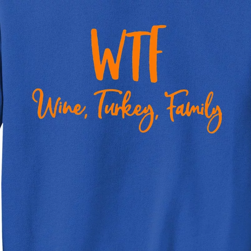 WTF Wine Turkey Family  Funny Thanksgiving Day Sweatshirt