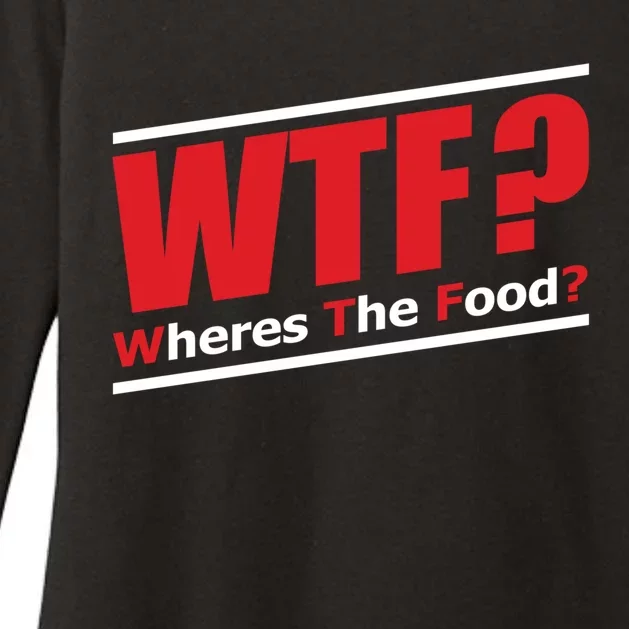 Wtf Wheres The Food Funny Humorous Jokester Gift Meaningful Gift Womens CVC Long Sleeve Shirt