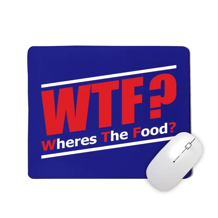 Wtf Wheres The Food Funny Humorous Jokester Gift Meaningful Gift Mousepad