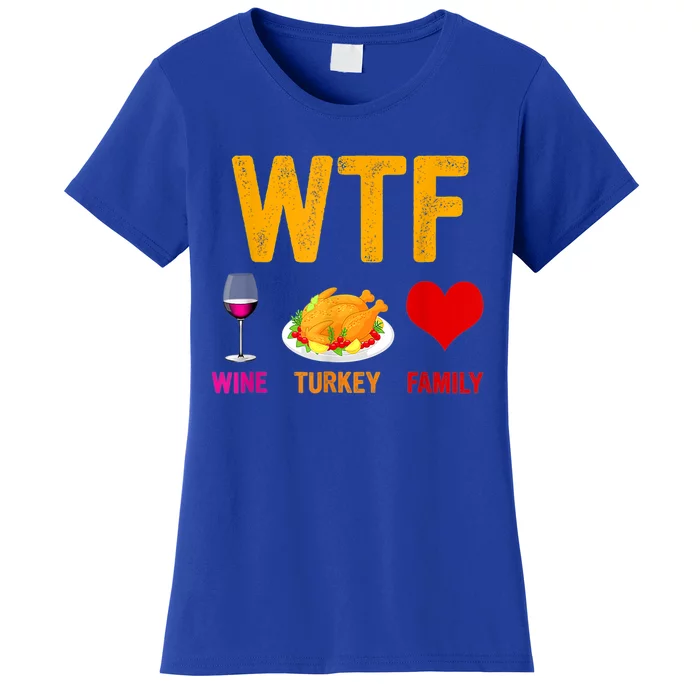 Wtf Wine Turkey Funny Thanksgiving Day Gift Women's T-Shirt