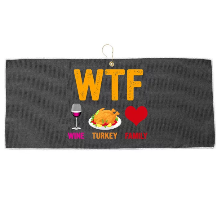 WTF Wine Turkey Family Funny Thanksgiving Day Funny Large Microfiber Waffle Golf Towel