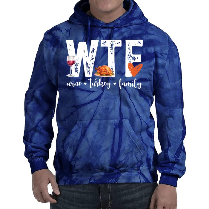 Wtf Wine Turkey Family Thanksgiving Funny Tie Dye Hoodie