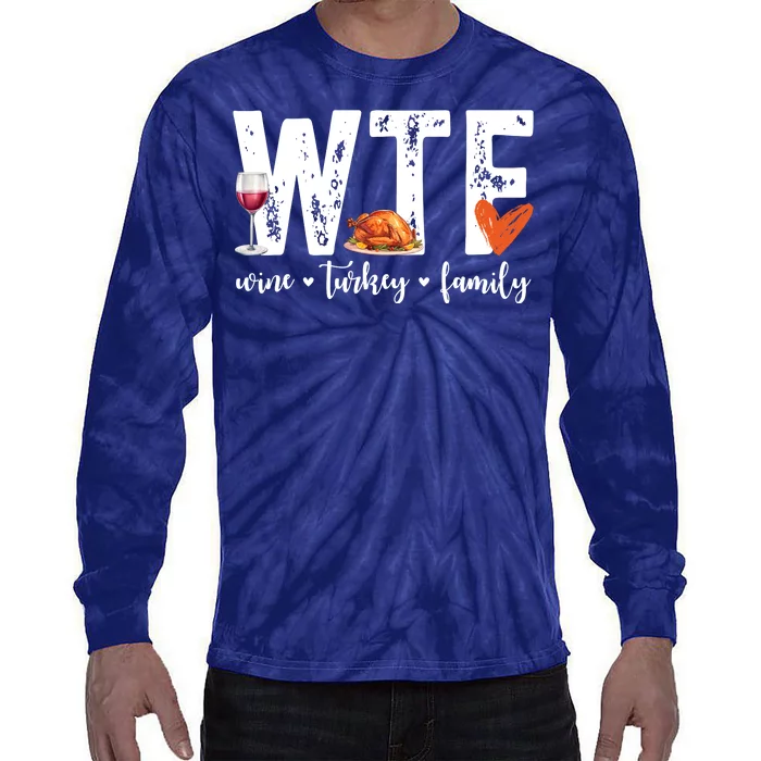 Wtf Wine Turkey Family Thanksgiving Funny Tie-Dye Long Sleeve Shirt