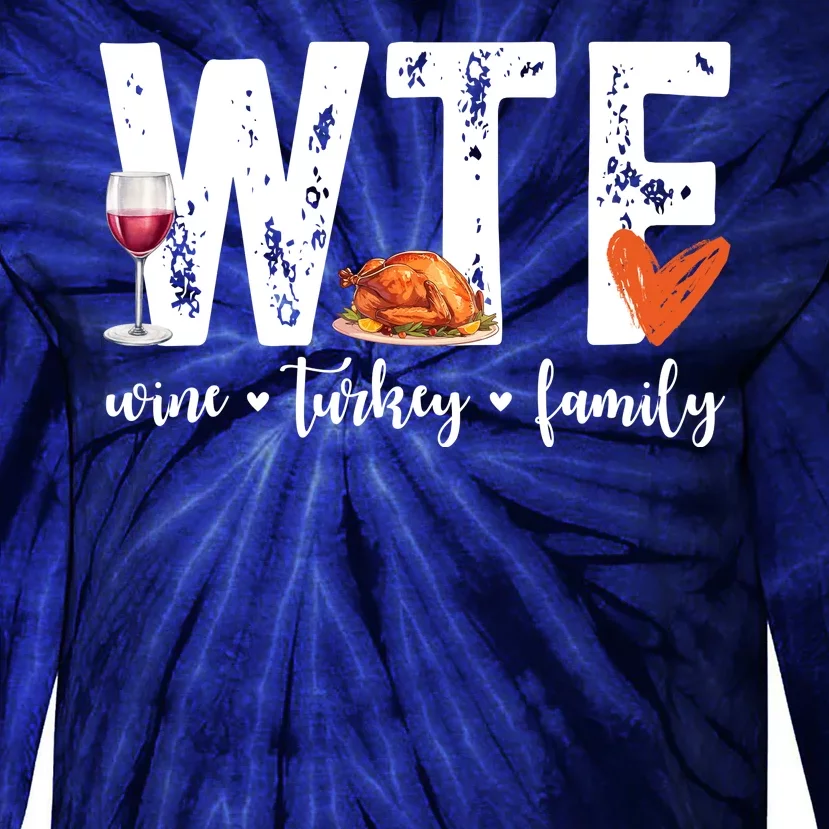 Wtf Wine Turkey Family Thanksgiving Funny Tie-Dye Long Sleeve Shirt