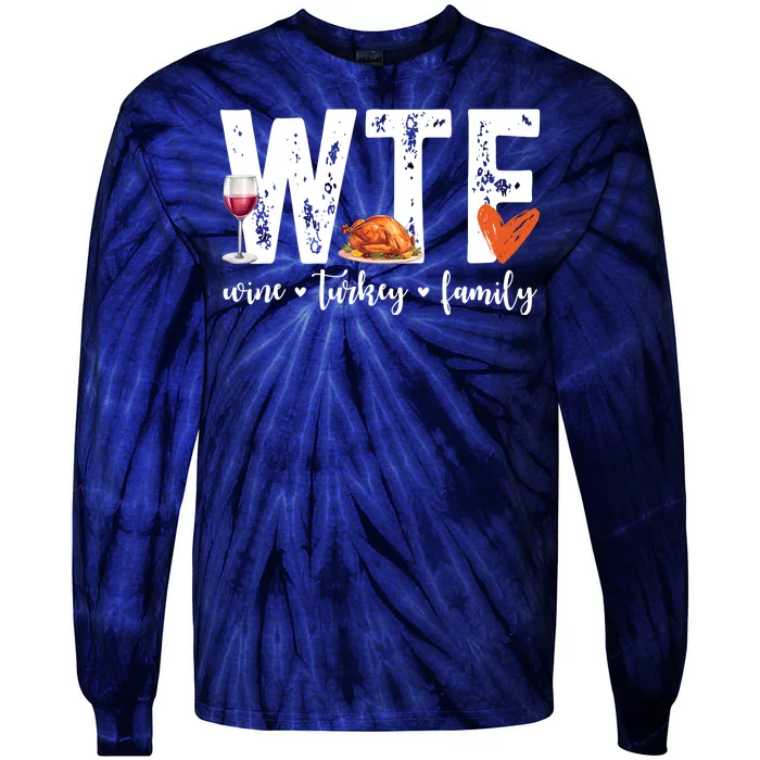 Wtf Wine Turkey Family Thanksgiving Funny Tie-Dye Long Sleeve Shirt