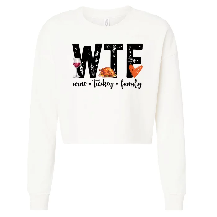 Wtf Wine Turkey Family Thanksgiving Funny Cropped Pullover Crew