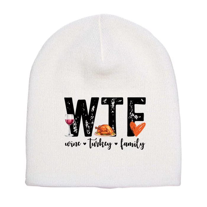 Wtf Wine Turkey Family Thanksgiving Funny Short Acrylic Beanie