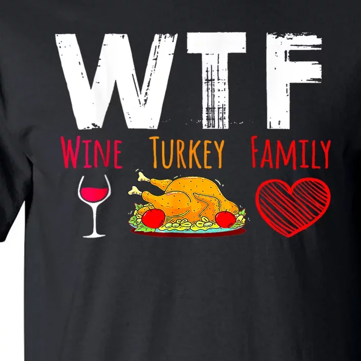 Wtf Wine Turkey Family Shirts Funny Thanksgiving Day Tall T-Shirt