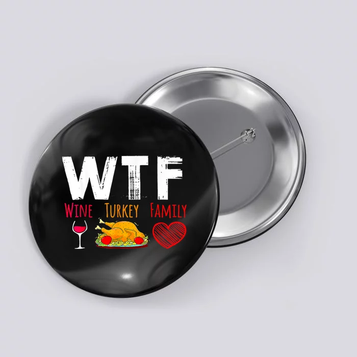 Wtf Wine Turkey Family Shirts Funny Thanksgiving Day Button