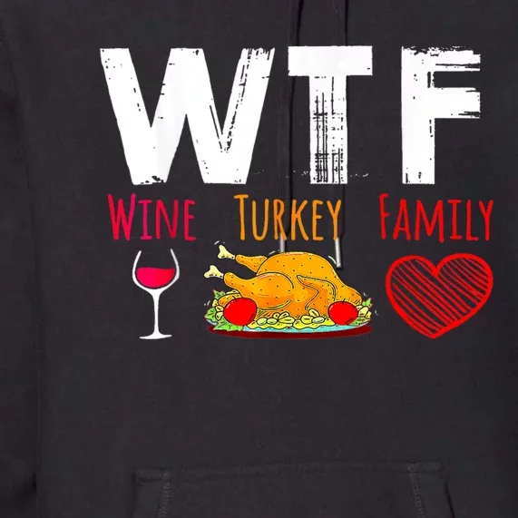 Wtf Wine Turkey Family Shirts Funny Thanksgiving Day Premium Hoodie