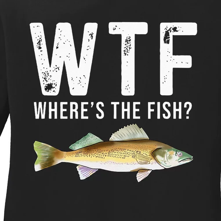 WTF Wheres The Fish Walleye Pike Funny Fishing Gifts Ladies Long Sleeve Shirt