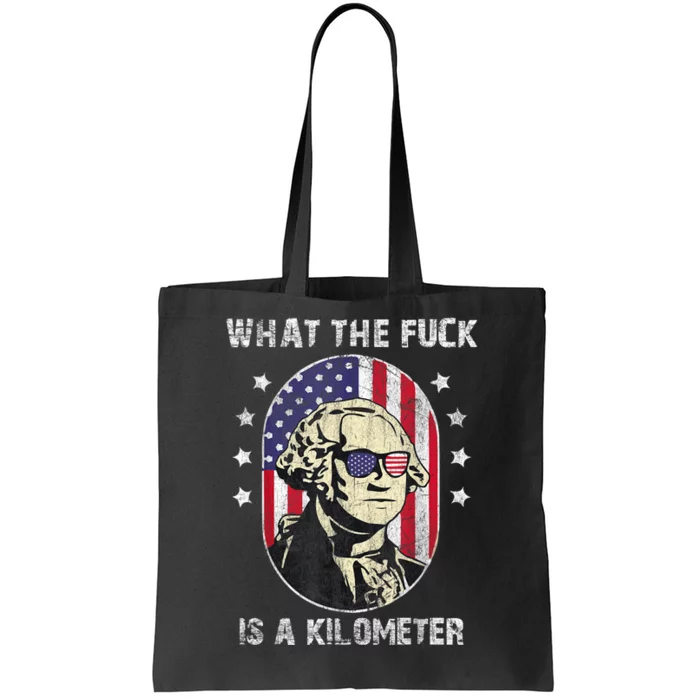 WTF What The Fuck Is A Kilometer George Washington July 4th Tote Bag