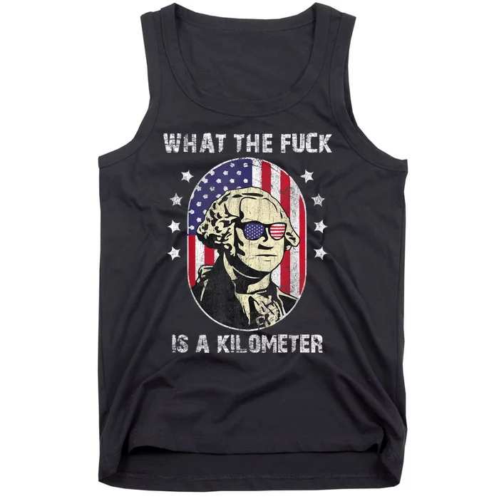 WTF What The Fuck Is A Kilometer George Washington July 4th Tank Top