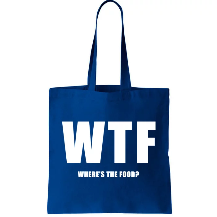 Wtf Wheres The Food Funny Joke Meaningful Gift Tote Bag