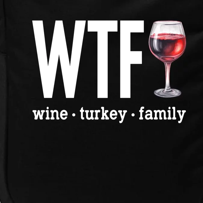 Wtf Wine Turkey Family Funny Thanksgiving Impact Tech Backpack