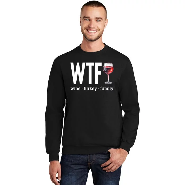 Wtf Wine Turkey Family Funny Thanksgiving Tall Sweatshirt