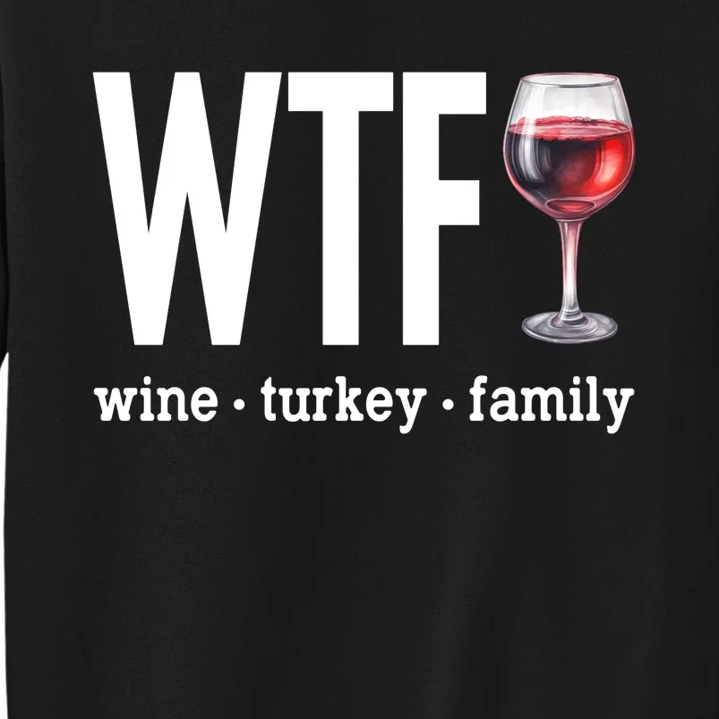 Wtf Wine Turkey Family Funny Thanksgiving Tall Sweatshirt