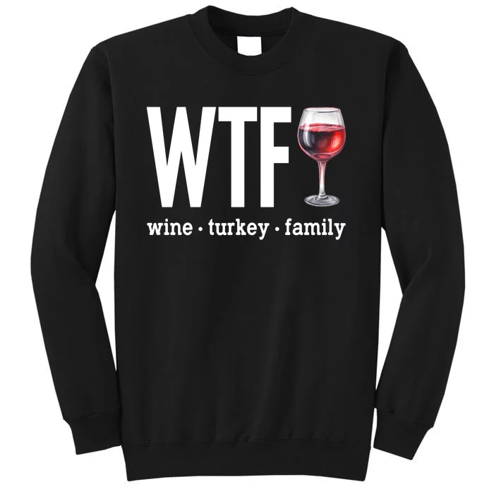 Wtf Wine Turkey Family Funny Thanksgiving Tall Sweatshirt