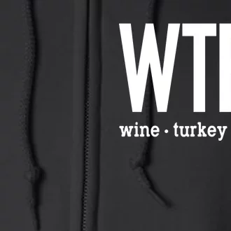 Wtf Wine Turkey Family Funny Thanksgiving Full Zip Hoodie