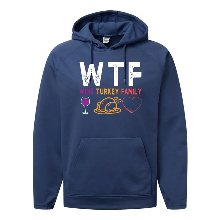 Wtf Wine Turkey Family Funny Thanksgiving Day Performance Fleece Hoodie