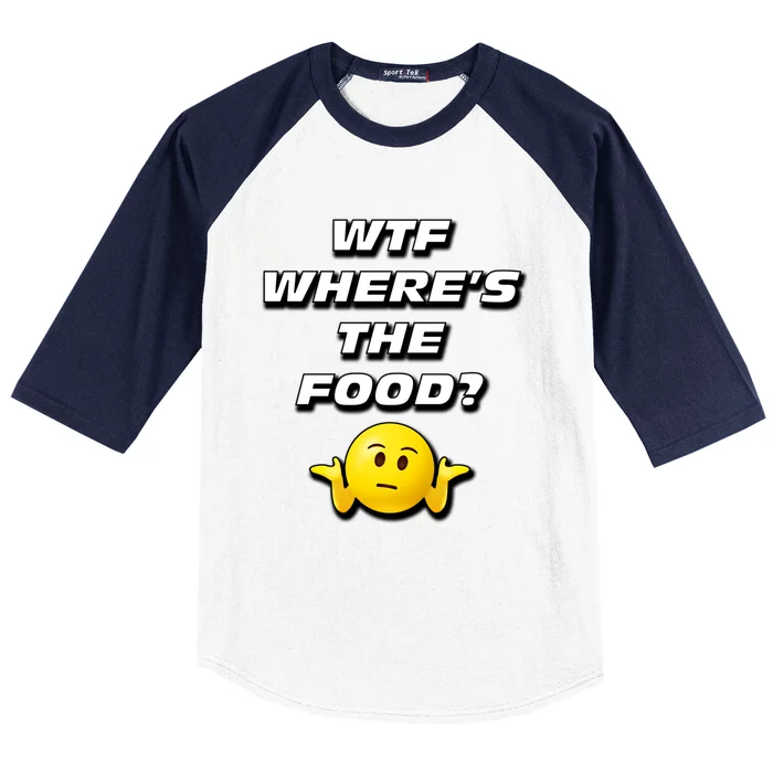 Wtf Wheres The Food Funny Gift Baseball Sleeve Shirt