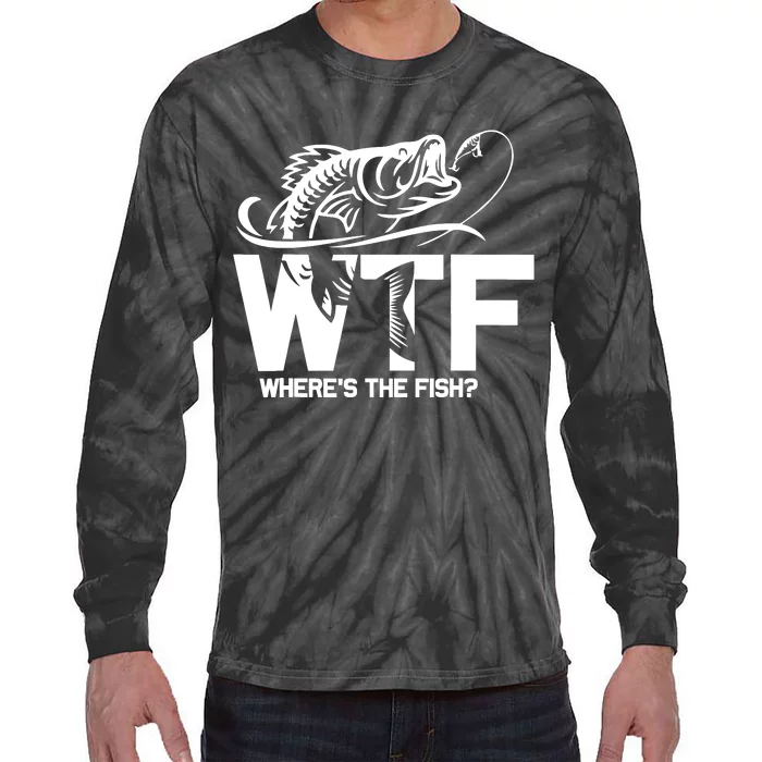 Wtf WhereS The Fish Funny Fishing Lover Gift Tie-Dye Long Sleeve Shirt